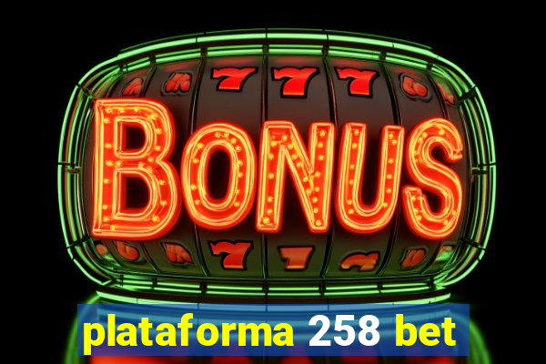 plataforma 258 bet